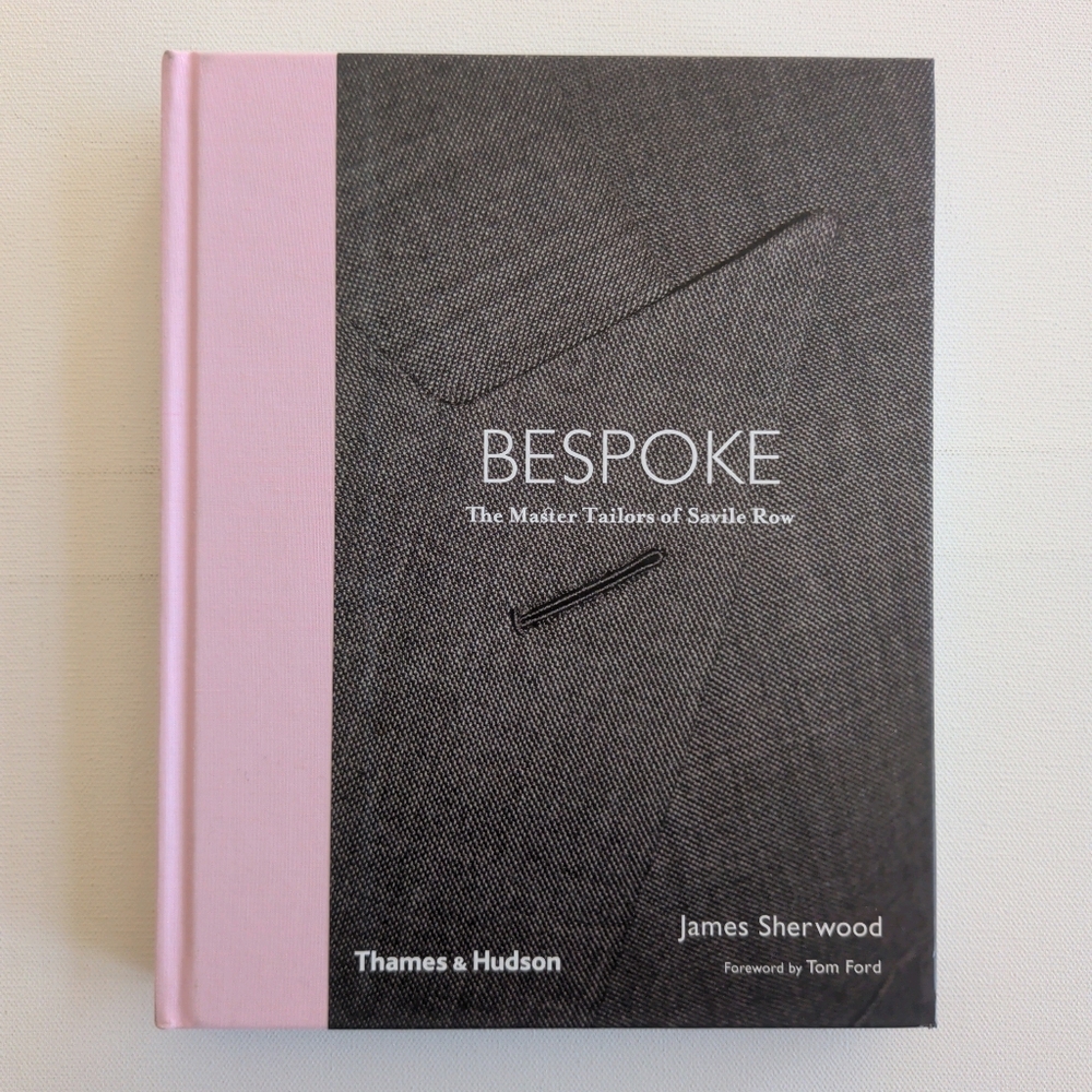 Bespoke: The Master Tailors Of Savile Row Book by James Sherwood